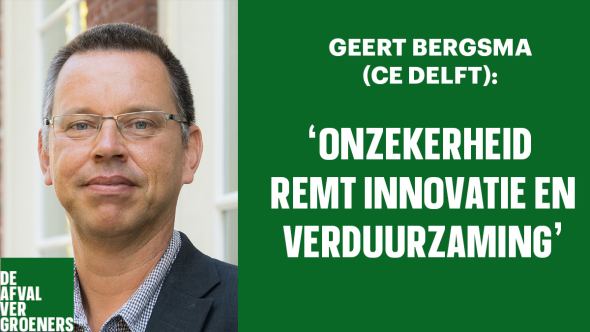 Geert Bergsma (CE Delft): Onzekerheid remt innovatie en verduurzaming.