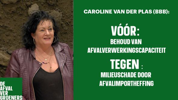 Caroline van der Plas: Vóór behoud van afvalverwerkingscapaciteit Tegen milieuschade door afvalimportheffing!