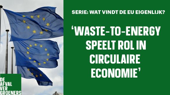 BRUSSEL: ‘Waste-to-energy speelt rol in circulaire economie’