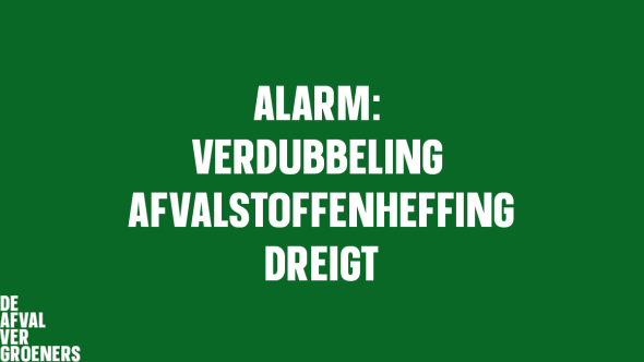 Alarm: Verdubbeling afvalstoffenheffing dreigt