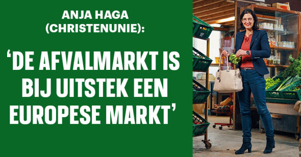 Anja Haga ChristenUnie: 'De Afvalmarkt is bij uitstek een Europese markt'